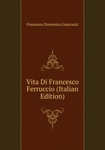 Vita Di Francesco Ferruccio (Italian Edition)