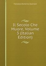 Il Secolo Che Muore, Volume 3 (Italian Edition)