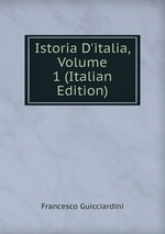 Istoria D`italia, Volume 1 (Italian Edition)