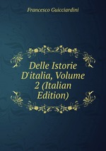 Delle Istorie D`italia, Volume 2 (Italian Edition)