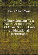 Military Students Text Book .: For the Use of R.O.T.C. and S.a.T.C. Units at Educational Institutions