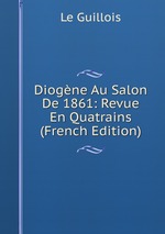 Diogne Au Salon De 1861: Revue En Quatrains (French Edition)