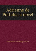 Adrienne de Portalis; a novel