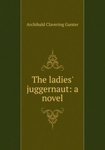 The ladies` juggernaut: a novel