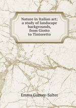 Nature in Italian art; a study of landscape backgrounds, from Giotto to Tintoretto