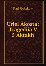 Uriel Akosta: Tragediia V 5 Aktakh