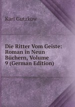 Die Ritter Vom Geiste: Roman in Neun Bchern, Volume 9 (German Edition)