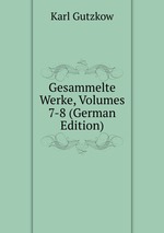 Gesammelte Werke, Volumes 7-8 (German Edition)