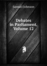 Debates in Parliament, Volume 12