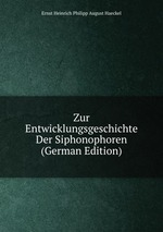 Zur Entwicklungsgeschichte Der Siphonophoren (German Edition)