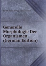 Generelle Morphologie Der Organismen . (German Edition)