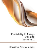 Electricity in Every-Day Life. Volume II