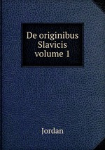 De originibus Slavicis. volume 1