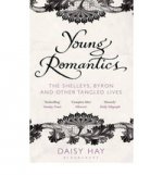 Young Romantics: Shelleys, Byron & Other Tangled Lives