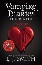 Vampire Diaries: The Hunters: Phantom