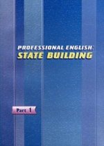 Professional English: State Building = Профессиональный английский: государственное строительство: сб. текстов: в 3 ч. Ч. 1