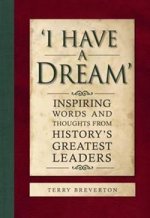 I Have a Dream: Inspiring Words from Greatest Leaders (HB)
