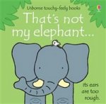 Thats Not My Elephant (Touchy-Feely Board Book)