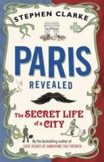 Paris Revealed: Secret Life of a City