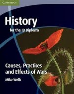 History for IB Diploma: Causes, Practices and Effects of Wars