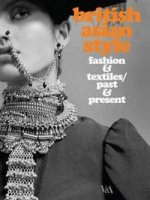 British Asian Style: Fashion and Textiles, Past and Present
