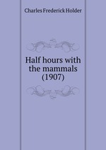 Half hours with the mammals (1907)