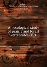 An ecological study of prairie and forest invertebrates (1915)