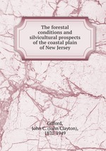 The forestal conditions and silvicultural prospects of the coastal plain of New Jersey