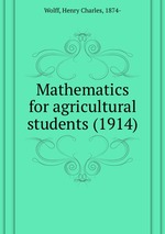Mathematics for agricultural students (1914)