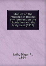 Studies on the influence of thermal environment on the circulation and the body-heat (1913)