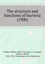 The structure and functions of bacteria (1900)
