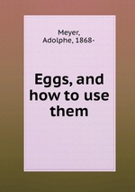 Eggs, and how to use them