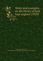 Notes and examples on the theory of heat & heat engines (1922)