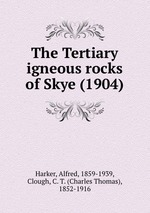 The Tertiary igneous rocks of Skye (1904)