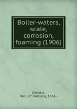 Boiler-waters, scale, corrosion, foaming (1906)
