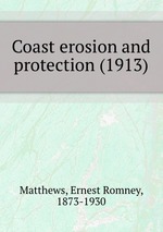 Coast erosion and protection (1913)