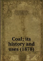 Coal; its history and uses (1878)