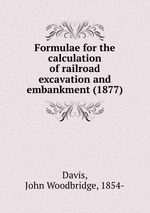 Formulae for the calculation of railroad excavation and embankment (1877)