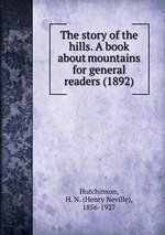 The story of the hills. A book about mountains for general readers (1892)