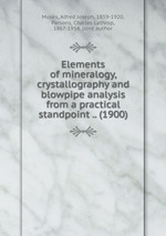 Elements of mineralogy, crystallography and blowpipe analysis from a practical standpoint .. (1900)