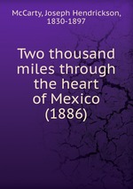 Two thousand miles through the heart of Mexico (1886)