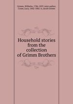 Household stories from the collection of Grimm Brothers