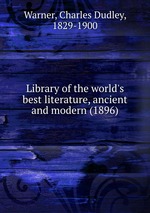 Library of the world`s best literature, ancient and modern (1896)