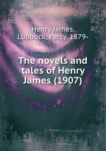 The novels and tales of Henry James (1907)