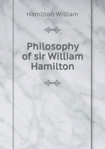 Philosophy of sir William Hamilton