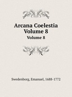 Arcana Coelestia. Volume 8