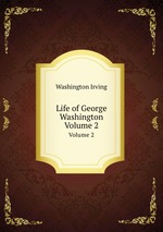 Life of George Washington. Volume 2