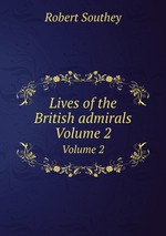 Lives of the British admirals. Volume 2