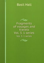 Fragments of voyages and travels. Vol. 3. 1 series