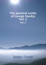 The poetical works of George Sandys. Vol. 2